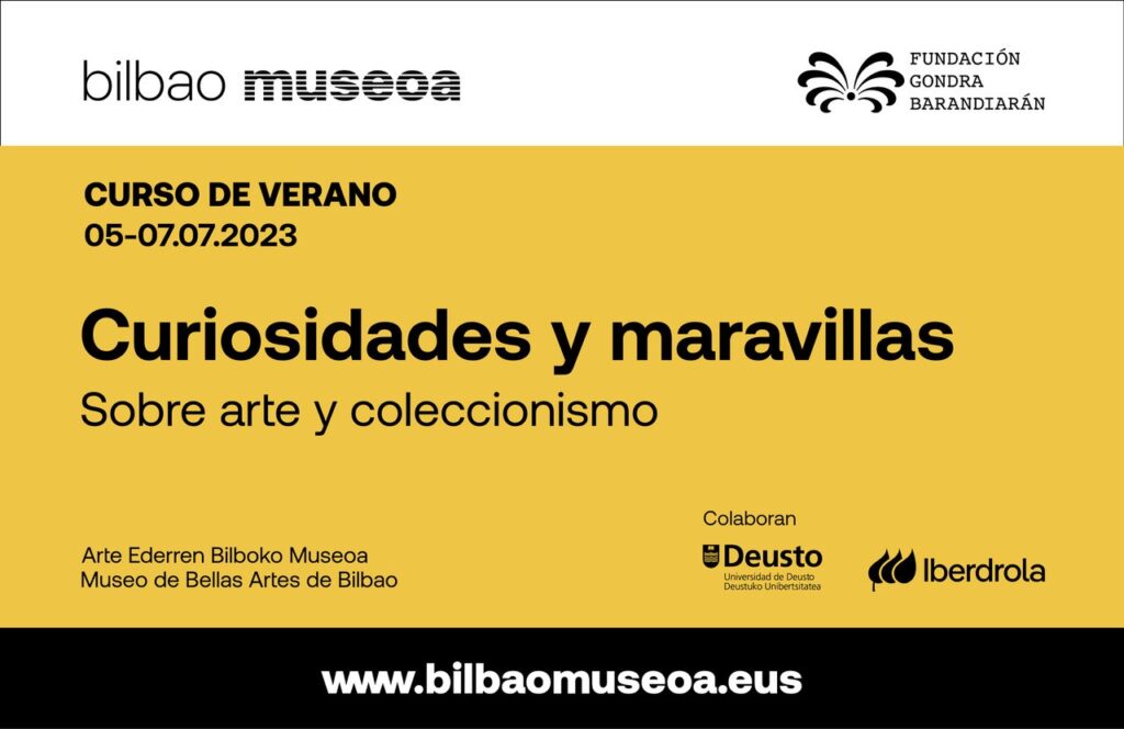 Curiosidades y maravillas. Sobre arte y coleccionismo. Curso de verano, Museo de Bellas Artes de Bilbao