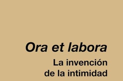 Marcelo Cox publica Ora et labora. La invención de la intimidad