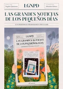 Las grandes noticias de los pequeños días (Un periódico prodigioso y peculiar)